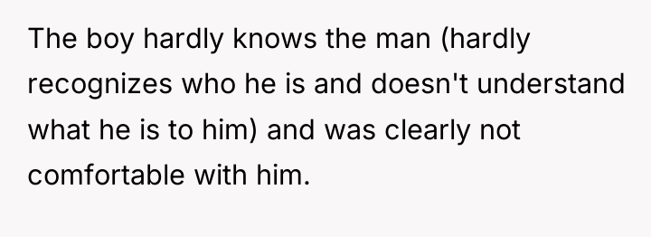 The boy hardly knows the man (hardly recognizes who he...