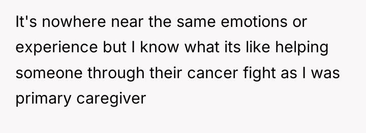 It's nowhere near the same emotions or experience but I...