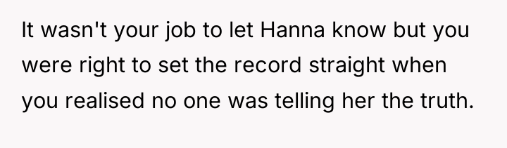 It wasn't your job to let Hanna know but you...