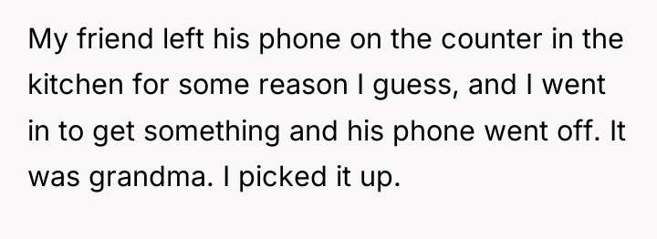 My friend left his phone on the counter in the...