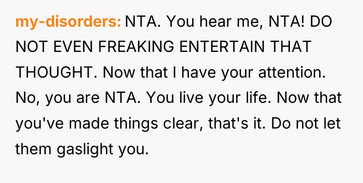 my-disorders NTA. You hear me, NTA! DO NOT EVEN FREAKING...