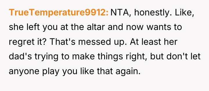 TrueTemperature9912 NTA, honestly. Like, she left you at the altar...