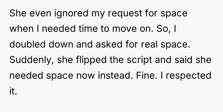 She even ignored my request for space when I needed...