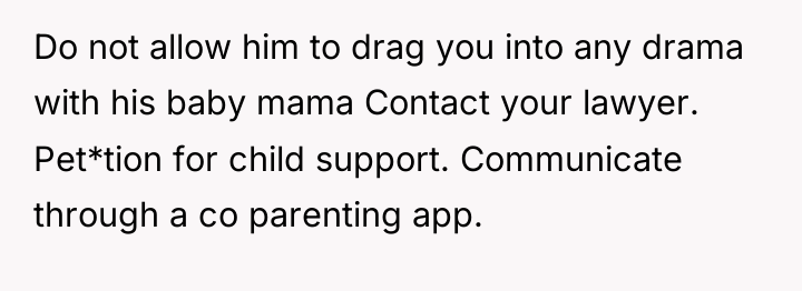 Do not allow him to drag you into any drama...