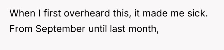 When I first overheard this, it made me sick. From...