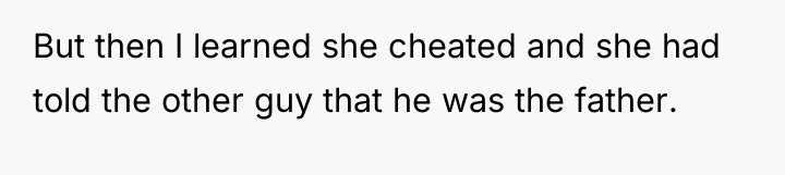 But then I learned she cheated and she had told...