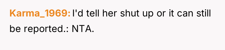 Karma_1969 I'd tell her shut up or it can still...
