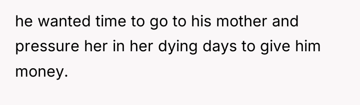 he wanted time to go to his mother and pressure...