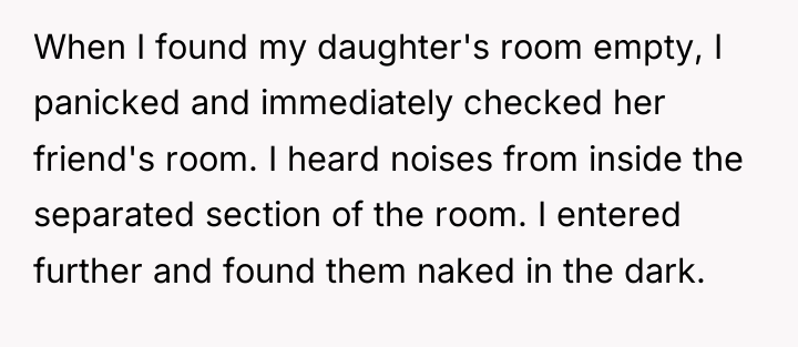 When I found my daughter's room empty, I panicked and...