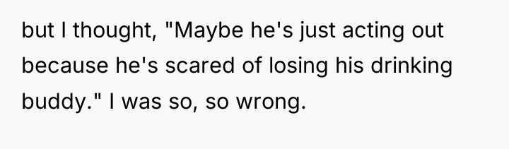 but I thought, "Maybe he's just acting out because he's...