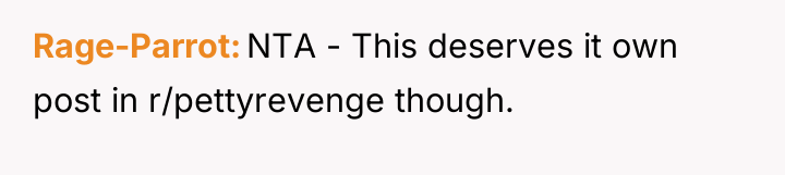 Rage-Parrot NTA - This deserves it own post in r/pettyrevenge...