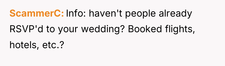 ScammerC Info: haven't people already RSVP'd to your wedding? Booked...
