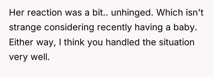 Her reaction was a bit.. unhinged. Which isn't strange considering...