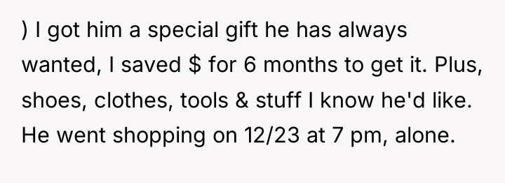 ) I got him a special gift he has always...