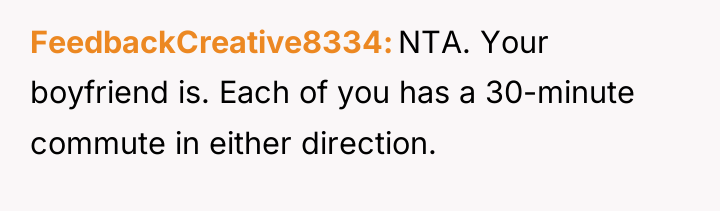 FeedbackCreative8334 NTA. Your boyfriend is. Each of you has a...