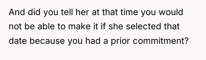 And did you tell her at that time you would...