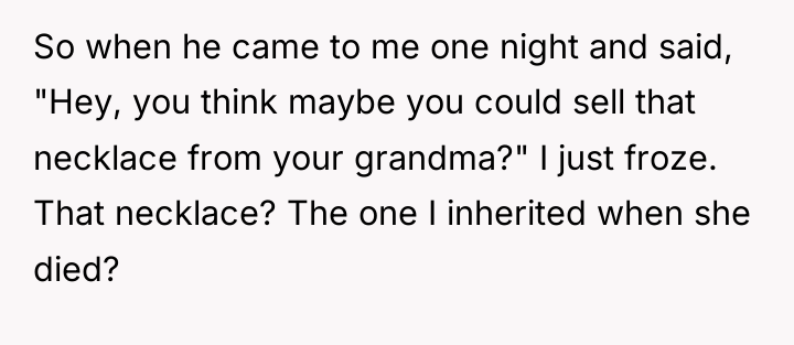 So when he came to me one night and said,...