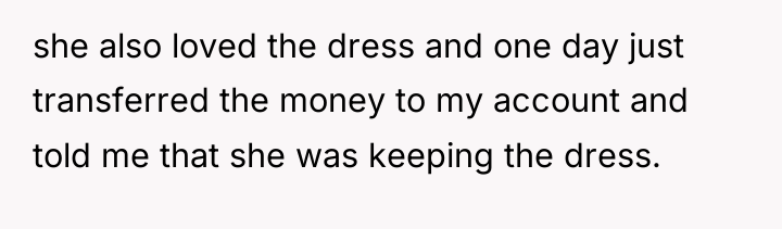 she also loved the dress and one day just transferred...