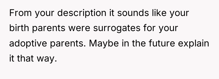 From your description it sounds like your birth parents were...