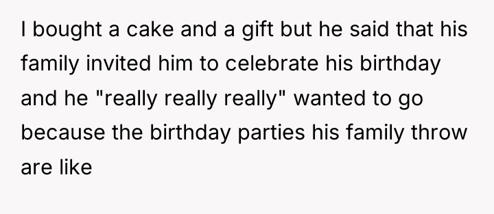 I bought a cake and a gift but he said...