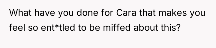 What have you done for Cara that makes you feel...