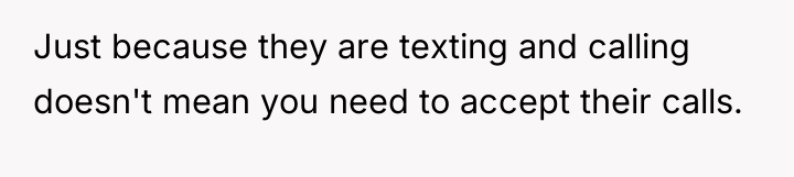 Just because they are texting and calling doesn't mean you...