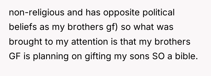non-religious and has opposite political beliefs as my brothers gf)...