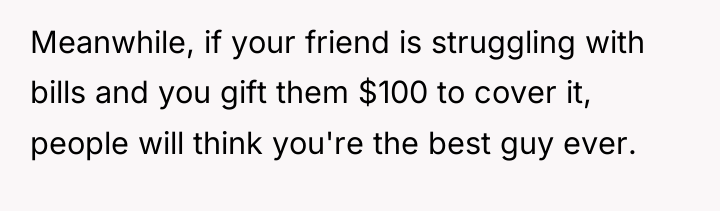 Meanwhile, if your friend is struggling with bills and you...