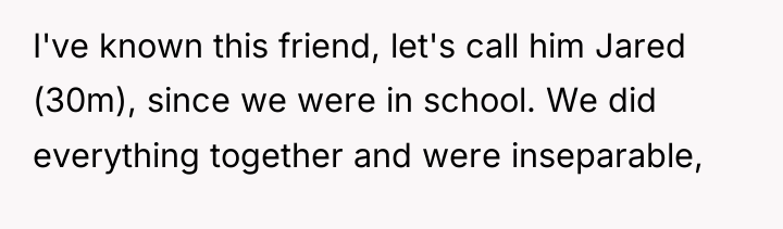 I've known this friend, let's call him Jared (30m), since...