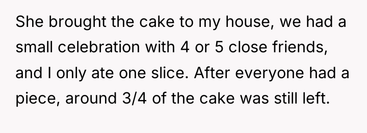 She brought the cake to my house, we had a...