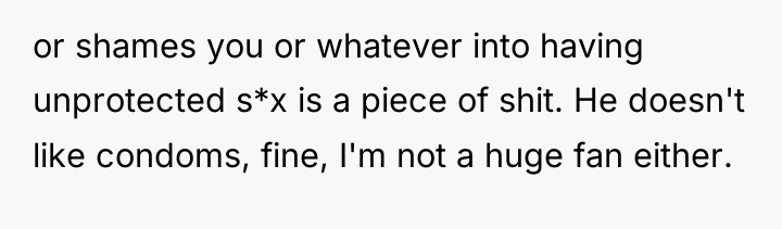 or shames you or whatever into having unprotected s*x is...