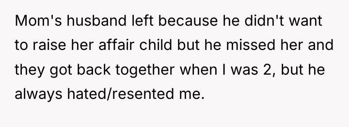 Mom's husband left because he didn't want to raise her...