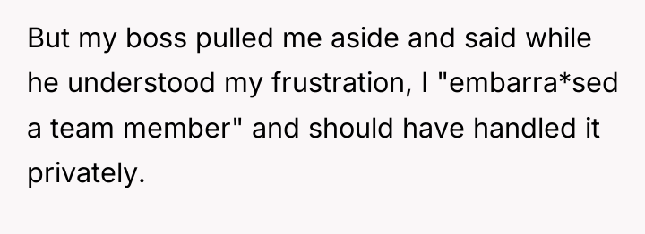But my boss pulled me aside and said while he...