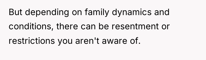 But depending on family dynamics and conditions, there can be...