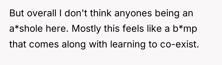 But overall I don't think anyones being an a*shole here....