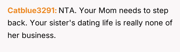 Catblue3291 NTA. Your Mom needs to step back. Your sister's...