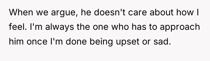 When we argue, he doesn't care about how I feel....