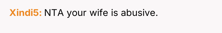Xindi5 NTA your wife is abusive.
