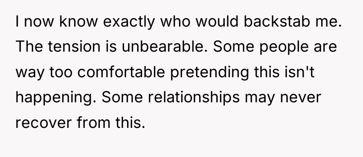 I now know exactly who would backstab me. The tension...
