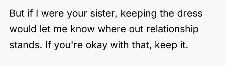 But if I were your sister, keeping the dress would...