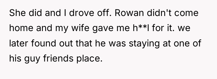 She did and I drove off. Rowan didn't come home...