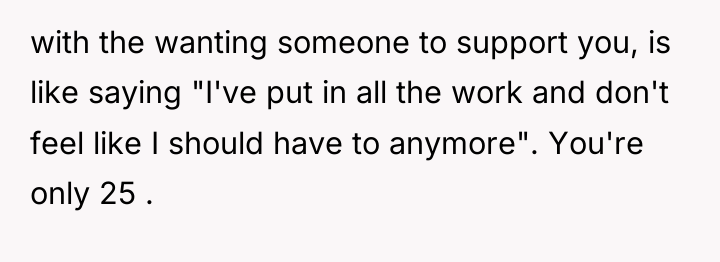 with the wanting someone to support you, is like saying...