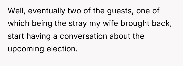 Well, eventually two of the guests, one of which being...
