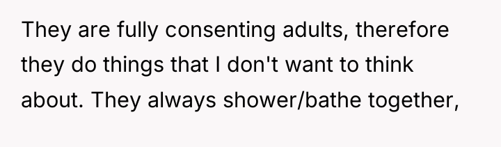 They are fully consenting adults, therefore they do things that...