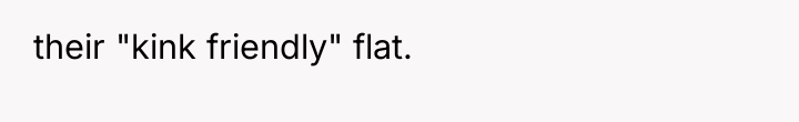 their "kink friendly" flat.