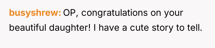 busyshrew OP, congratulations on your beautiful daughter! I have a...
