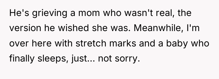 He's grieving a mom who wasn't real, the version he...