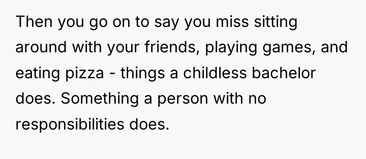 Then you go on to say you miss sitting around...