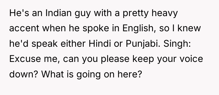 He's an Indian guy with a pretty heavy accent when...