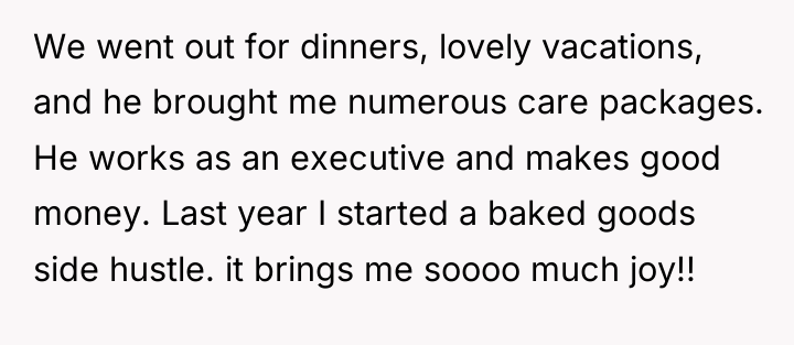 We went out for dinners, lovely vacations, and he brought...